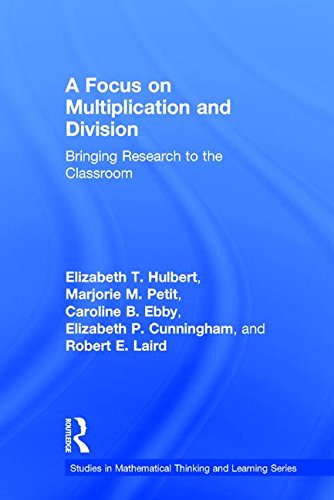 A Focus On Multiplication And Division Bringing Research To The Classroom 1st Edition Elizabeth T Hulbert