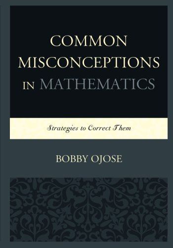 Common Misconceptions In Mathematics Strategies To Correct Them Bobby Ojose