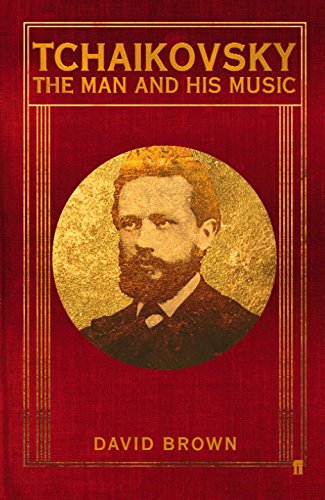 Tchaikovsky The Man And His Music 1st Edition David Brown