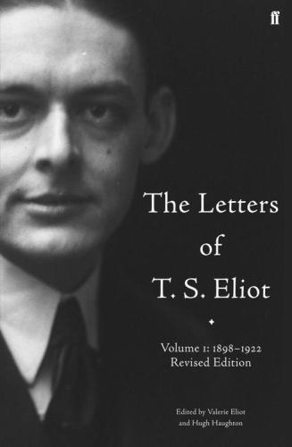 The Letters Of T S Eliot Volume 1 18981922 T S Eliot