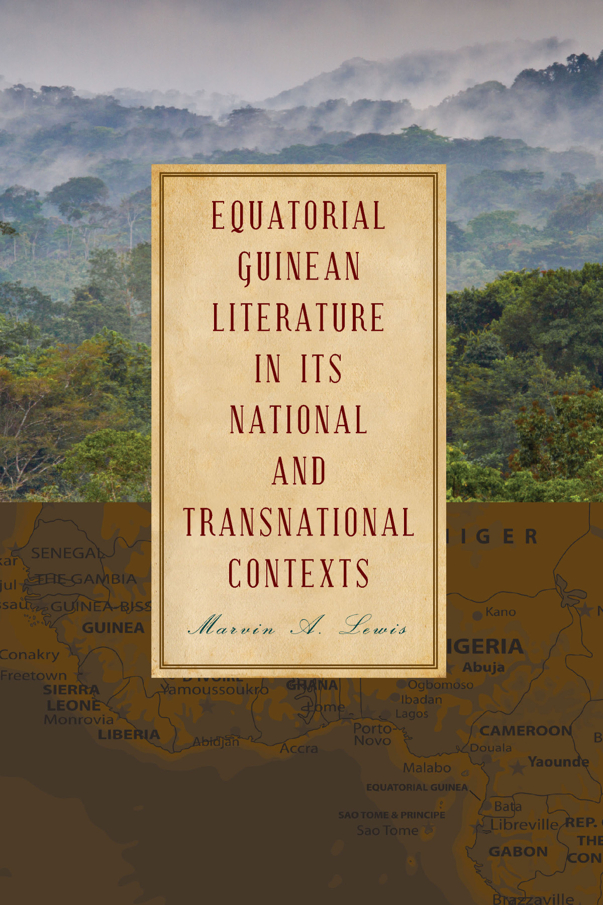 Equatorial Guinean Literature In Its National And Transnational Contexts Marvin A Lewis