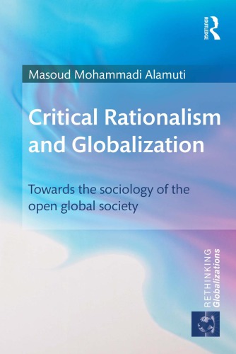Critical Rationalism And Globalization Towards The Sociology Of The Open Global Society 1st Edition Masoud Mohammadi Alamuti