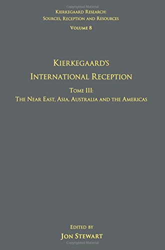 Kierkegaards International Reception The Near East Asia Australia And The Americas 1st Edition Jon Stewart