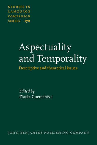Aspectuality And Temporality Descriptive And Theoretical Issues Zlatka Guentchva