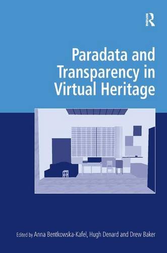 Paradata And Transparency In Virtual Heritage 1st Edition Anna Bentkowskakafel
