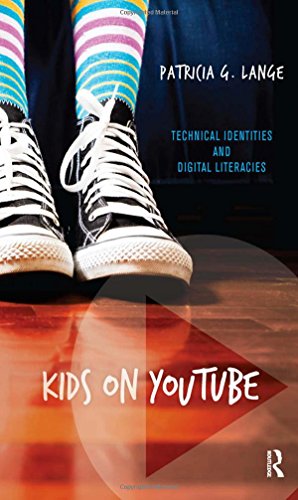 Kids On Youtube Technical Identities And Digital Literacies 1st Edition Patricia G Lange