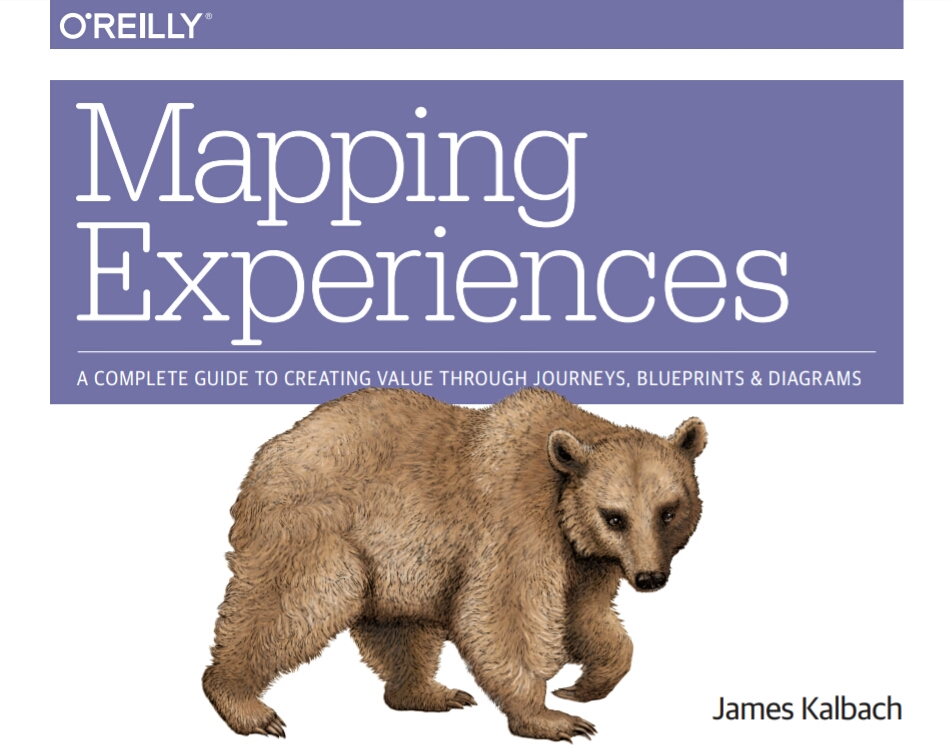 Mapping Experiences A Complete Guide To Creating Value Through Journeys Blueprints And Diagrams 1st Edition James Kalbach