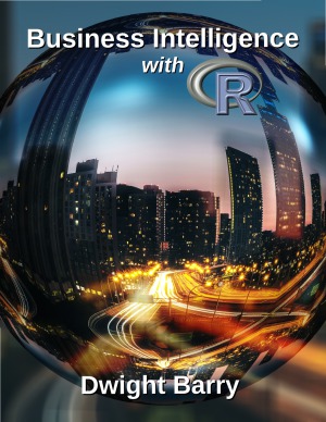 Business Intelligence With R Dwight Barry
