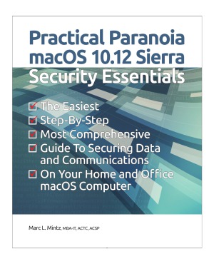 Practical Paranoia Macos 1012 Sierra Security Essentials Marc L Mintz
