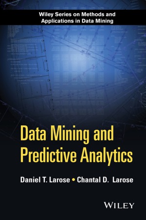 Data Mining And Predictive Analytics 2nd Chantal D Larose Daniel T Larose