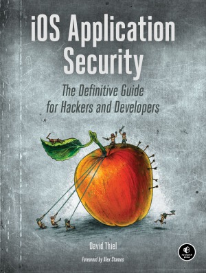 Ios Application Security The Definitive Guide For Hackers And Developers Thiel