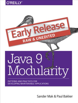 Java 9 Modularity Patterns And Practices For Developing Maintainable Applications Paul Bakker