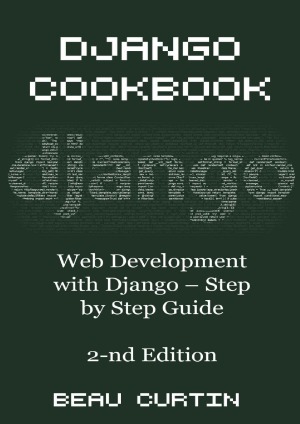 Django Cookbook Web Development With Django Step By Step Guide 2nd Beau Curtin