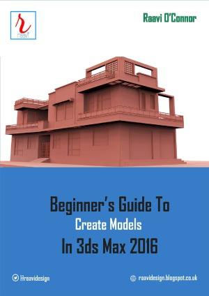 Beginners Guide To Create Models In 3ds Max 2016 Raavi Oconnor