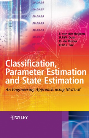 Classification Parameter Estimation And State Estimation An Engineering Approach Using Matlab Ferdinand Van Der Heijden