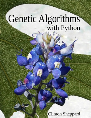 Genetic Algorithms With Python Clinton Sheppard