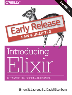 Introducing Elixir Getting Started In Functional Programming 2nd Edition Simon St Laurent