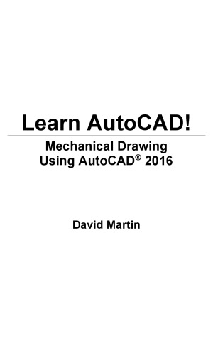 Learn Autocad Mechanical Drawing Using Autocad 2016 David Martin