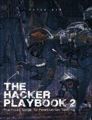 The Hacker Playbook 2 Practical Guide To Penetration Testing Peter Kim