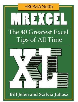 Mrexcel Xl The 40 Greatest Excel Tips Of All Time Bill Jelen And Szilvia Juhasz