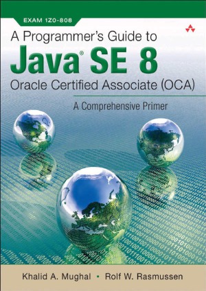 A Programmers Guide To Java Se 8 Oracle Certified Associate Oca Khalid A Mughal