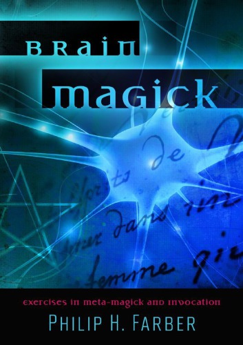 Brain Magick Exercises In Metamagick And Invocation Philip H Farber