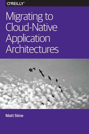 Migrating To Cloudnative Application Architectures 1st Edition Matt Stine