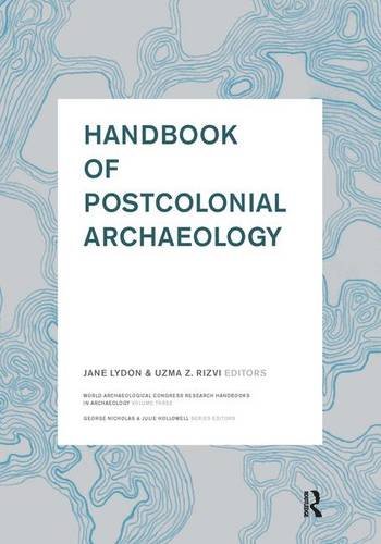 Handbook Of Postcolonial Archaeology Jane Lydon Uzma Z Rizvi