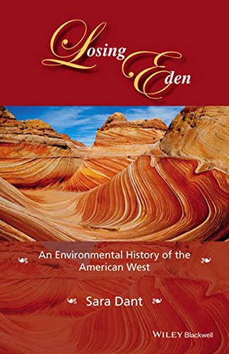 Losing Eden An Environmental History Of The American West Sara Dant