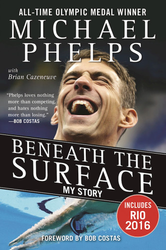 Beneath The Surface My Story Michael Phelps B Cazeneuve