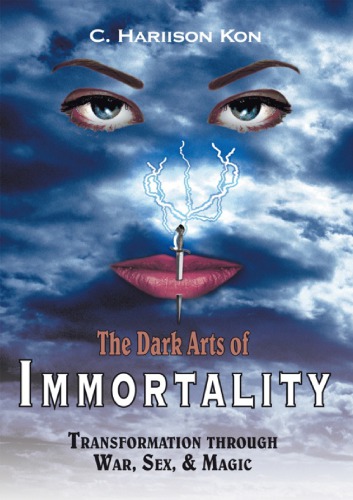 The Dark Arts Of Immortality Transformation Through War Sex Magic C Hariison Kon