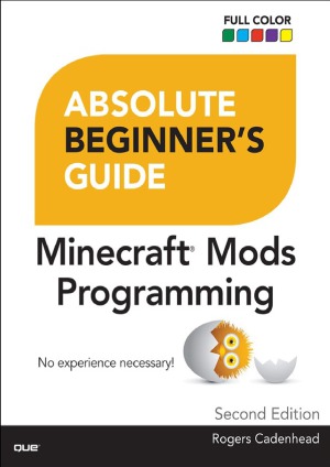 Absolute Beginners Guide To Minecraft Mods Programming Rogers Cadenhead