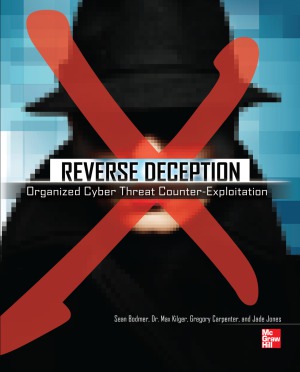 Reverse Deception Organized Cyber Threat Counterexploitation Sean Bodmer