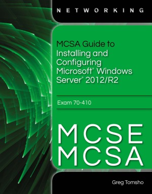 Mcsa Guide To Installing And Configuring Microsoft Windows Server 2012 R2 Exam 70410 Greg Tomsho