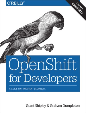 Openshift For Developers A Guide For Impatient Beginners Graham Dumpleton