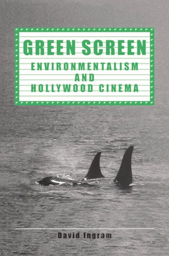 Green Screen Environmentalism And Hollywood Cinema 1st Ingram