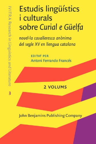 Estudis Lingistics I Culturals Sobre Curial E Gelfa Novella Cavalleresca Annima Del Segle Xv En Llengue Catalana Linguistic And Cultural Studies On Curial E Guelfa A 15th Century Anonymous Chivalric Romance In Catalan Antoni Ferrando I Francs