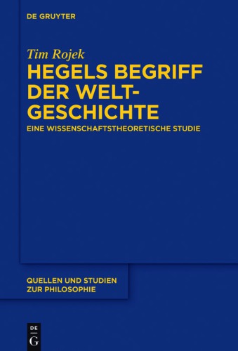 Hegels Begriff Der Weltgeschichte Eine Wissenschaftstheoretische Studie Tim Rojek