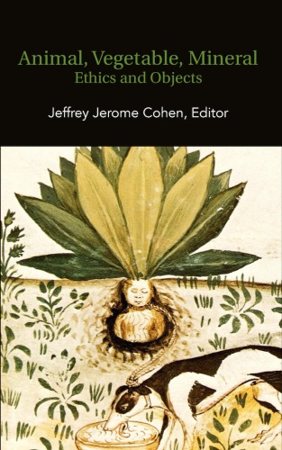 Animal Vegetable Mineral Ethics And Objects Jeffrey Jerome Cohen Ed