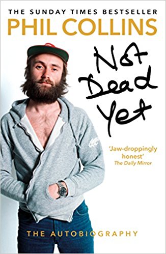 Not Dead Yet The Autobiography Phil Collins