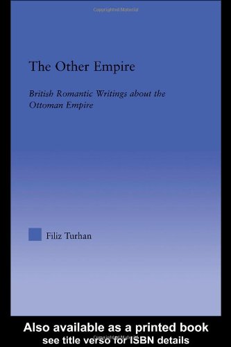 The Other Empire British Romantic Writings About The Ottoman Empire Filiz Turhan