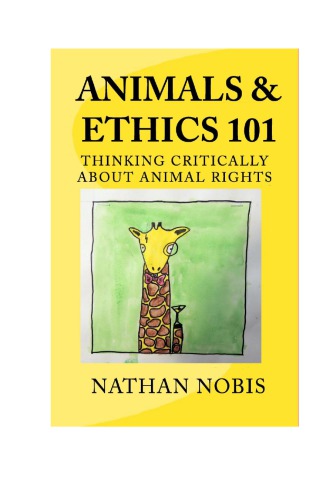 Animals Ethics 101 Thinking Critically About Animal Rights Nathan Nobis