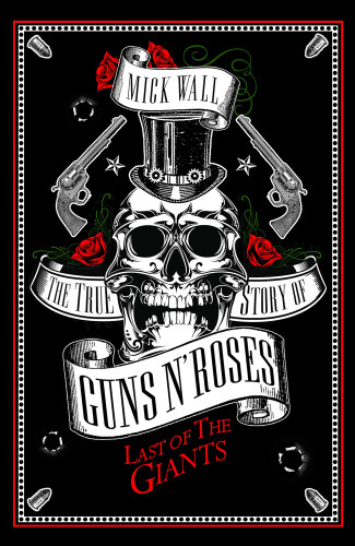 Last Of The Giants The True Story Of Guns N Roses Wall Mick