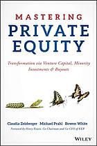 Mastering Private Equity Transformation Via Venture Capital Minority Investments And Buyouts 1st Prahl