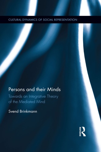 Persons And Their Minds Towards An Integrative Theory Of The Mediated Mind Svend Brinkmann