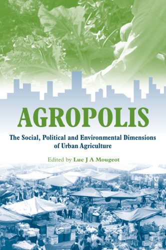 Agropolis The Social Political And Environmental Dimensions Of Urban Agriculture Luc J A Mougeot