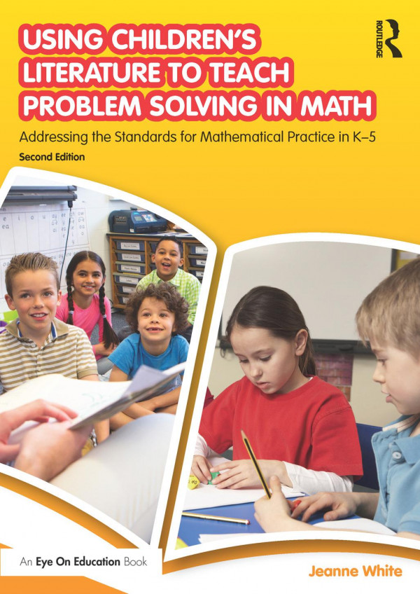 Using Childrens Literature To Teach Problem Solving In Math Addressing The Standards For Mathematical Practice In K5 White