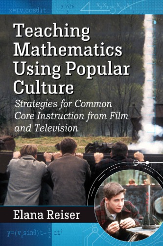 Teaching Mathematics Using Popular Culture Strategies For Common Core Instruction From Film And Television Reiser