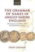 The Grammar Of Names In Anglosaxon England The Linguistics And Culture Of The Old English Onomasticon Colman
