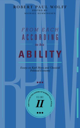 From Each According To His Ability Essays On Karl Marx And Classical Political Economy Robert Paul Wolff John Roemer